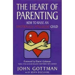 The Heart of Parenting: How to Raise an Emotionally Intelligent Child ...