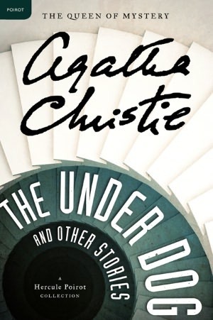 The Under Dog and Other Stories (Hercule Poirot, #31)