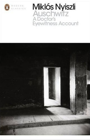 Auschwitz: A Doctor's Eyewitness Account