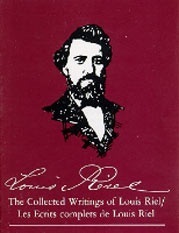 The Collected Writings of Louis Riel / Les écrits complets de Louis ...