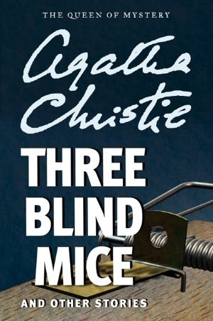 Three Blind Mice and Other Stories (Hercule Poirot, #30; Miss Marple, #2.2)