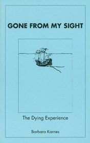 Gone from My Sight: The Dying Experience
