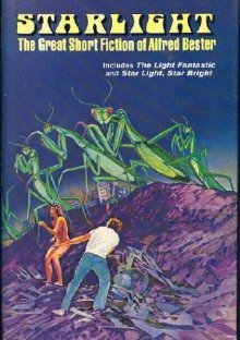 Starlight: The Great Short Fiction of Alfred Bester