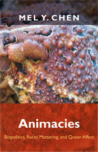 Animacies: Biopolitics, Racial Mattering, and Queer Affect (Perverse Modernities: A Series Edited by Jack Halberstam and Lisa Lowe)