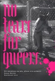 No tears for queers: Ett reportage om män, bögar och hatbrott