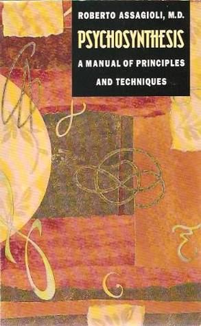 Psychosynthesis: A Manual of Principles and Techniques