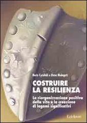 Costruire la resilienza. La riorganizzazione positiva della vita e la creazione di legami significativi book cover