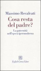 Cosa resta del padre?: La paternità nell'epoca ipermoderna