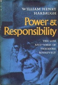 Power and Responsibility: The Life and Times of Theodore Roosevelt