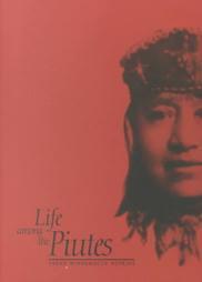 Life Among the Piutes: Their Wrongs And Claims