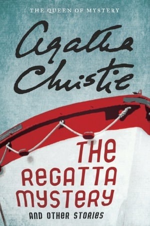 The Regatta Mystery and Other Stories (Hercule Poirot, #21)