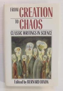 From Creation to Chaos: Classic Writings in Science by Bernard Dixon ...