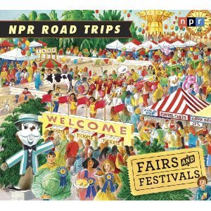 NPR Road Trips: Fairs and Festivals: Stories That Take You Away . . .