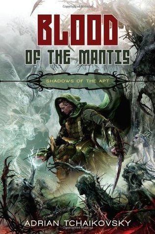 Blood of the Mantis (Shadows of the Apt, #3)