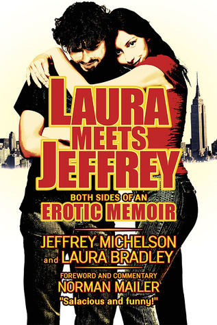 Laura Meets Jeffrey: Both Sides of an Erotic Memoir by Jeffrey Michelson |  Goodreads
