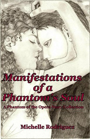 Manifestations of a Phantom's Soul: A Phantom of the Opera Story Collection