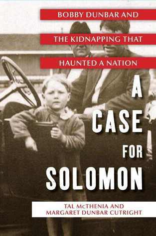 A Case for Solomon: Bobby Dunbar and the Kidnapping That Haunted a Nation