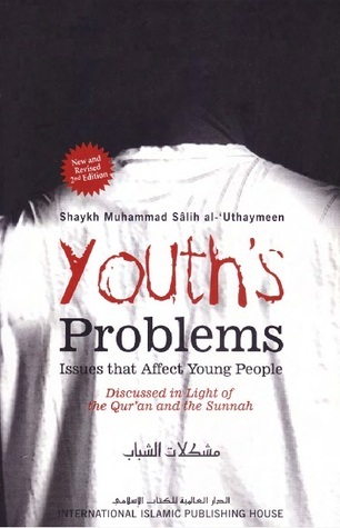 Youth's Problems: Issues that Affect Young People Discussed in Light of the Qur’an and the Sunnah