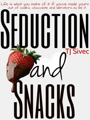 Seduction and Snacks (Chocolate Lovers, #1)