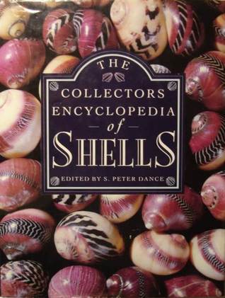 Peter Dance Shell The Collector's Encyclopedia of Shells by S. Peter Dance | Goodreads