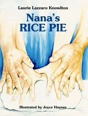 Nana's Rice Pie by Laurie Lazzaro Knowlton | Goodreads