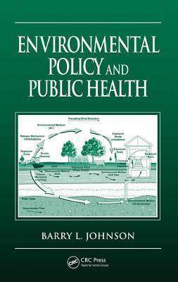 Environmental Policy and Public Health by Barry L. Johnson | Goodreads