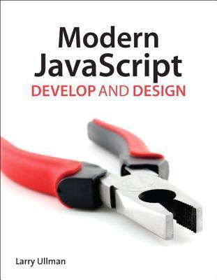 Modern JavaScript: Develop and Design by Larry Ullman | Goodreads
