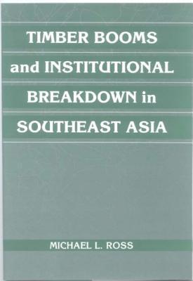 Timber Booms and Institutional Breakdown in Southeast Asia book cover