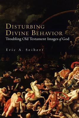 Disturbing Divine Behavior: Troubling Old Testament Images of God