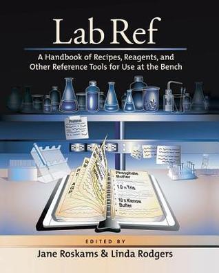 Lab Ref, Volume 1 A Handbook of Recipes, Reagents, and Other Reference ...