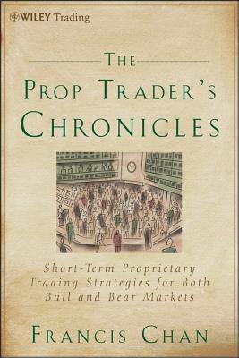 The Prop Trader's Chronicles: Short-Term Proprietary Trading Strategies