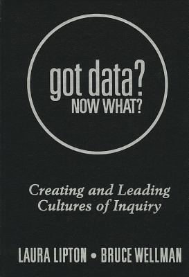 Got Data? Now What?: Creating and Leading Cultures of Inquiry