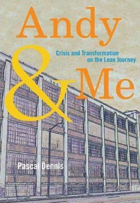 Andy & Me: Crisis and Transformation on the Lean Journey