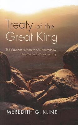 Treaty of the Great King: The Covenant Structure of Deuteronomy: Studies and Commentary