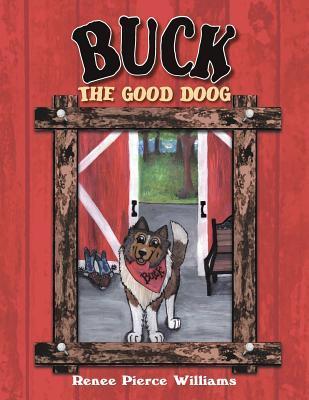 Buck the Good Doog by Renee Pierce Williams | Goodreads