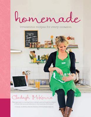 Homemade Irresistible Recipes For Every Occasion By Clodagh McKenna homemade-irresistible-recipes-for-every-occasion-by-clodagh-mckenna