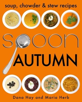 SPOON: Soup, Stew & Chowder Recipes (Autumn) (Cooking in Season)