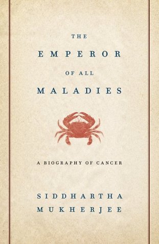 The Emperor of All Maladies: A Biography of Cancer