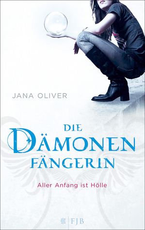 Aller Anfang ist Hölle (Die Dämonenfängerin, #1)