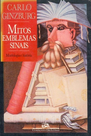 Mitos, emblemas, sinais: Morfologia e história by Carlo Ginzburg ...