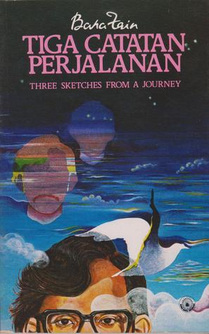 Tiga Catatan Perjalanan/Three Sketches From A Journey