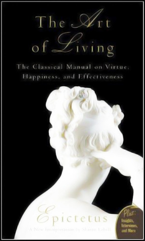 The Art of Living: The Classical Manual on Virtue, Happiness, and Effectiveness