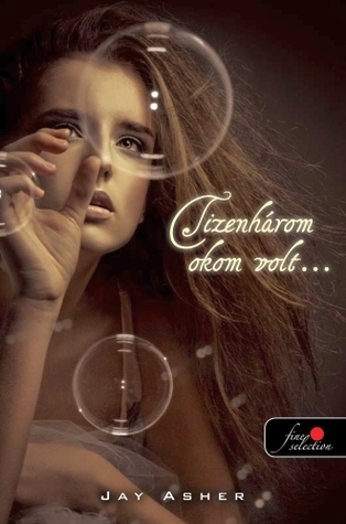 Tizenhárom okom volt...