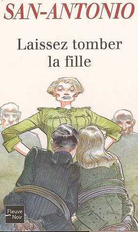 Laissez tomber la fille (San-Antonio #2) by San-Antonio