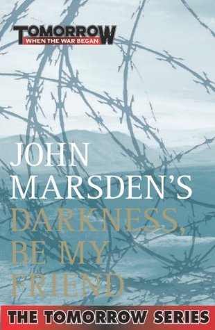 Darkness, Be My Friend (Tomorrow, # 4)