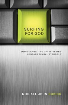 Surfing for God: Discovering the Divine Desire Beneath Sexual Struggle