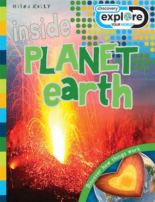 Inside Planet Earth (Explore Your World) by Steve Parker | Goodreads