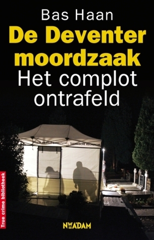 De Deventer moordzaak. Het complot ontrafeld