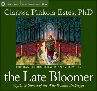 The Late Bloomer: Myths and Stories of the Wise Woman Archetype