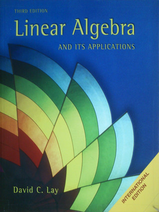 Linear Algebra And Its Applications by David C. Lay | Goodreads